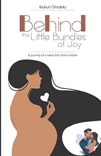 Behind the Little Bundles of Joy A Journey of a Naive First-time Mother