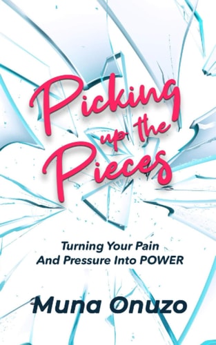 Picking Up The Pieces Turn Your Pain And Pressure Into Power