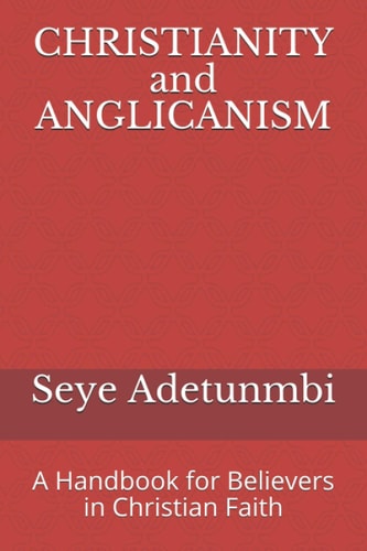 CHRISTIANITY and ANGLICANISM A Handbook for Believers in Christian Faith