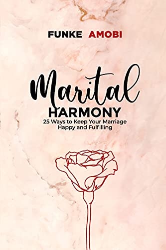 Marital Harmony 25 Ways to Keep Your Marriage Happy and Fulfilling