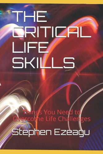 The Critical Life Skills Things You Need to Overcome Life Challenges