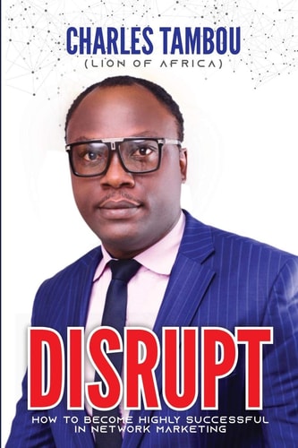 Disrupt! How to Become Highly Successful in Network Marketing
