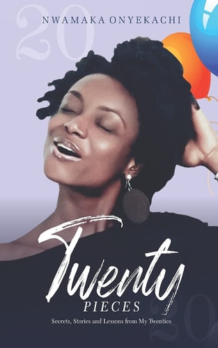 Twenty Pieces Secrets, Stories and Lessons From My Twenties