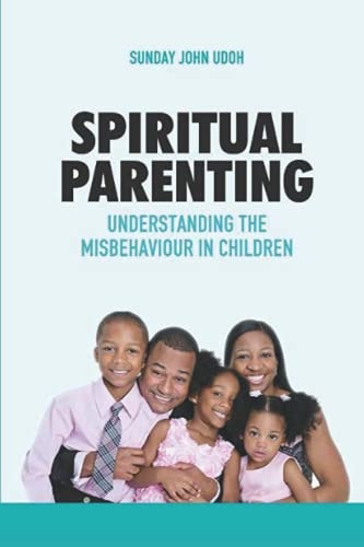 Spiritual Parenting Understanding the Misbehaviour in Children