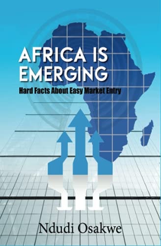 Africa is Emerging Hard Facts About Easy Market Entry