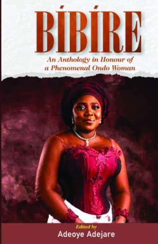 Bíbíre An Anthology in Honour of a Phenomenal Ondo Woman