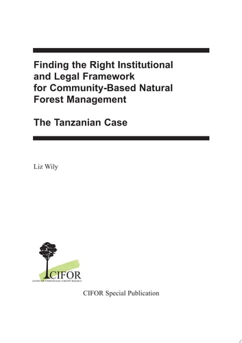 Finding the Right Institutional and Legal Framework for Community-based Natural Forest Management: The Tanzanian Case