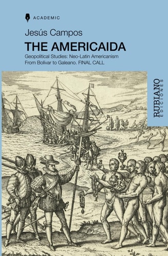 The Americaida Geopolitical Studies: Neo-Latin Americanism From Bolívar to Galeano.