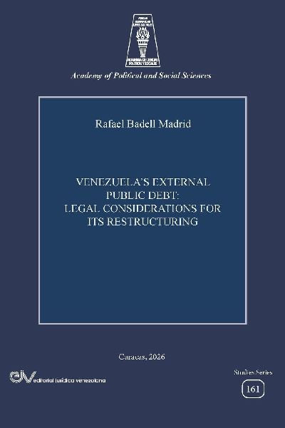 VENEZUELAS EXTERNAL PUBLIC DEBT. LEGAL CONSIDERATIONS FOR ITS RESTRUCTURING