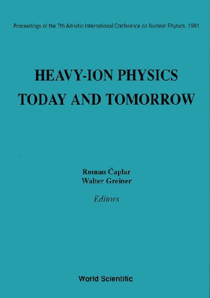HEAVY-ION PHYSICS - TODAY & TOMORROW