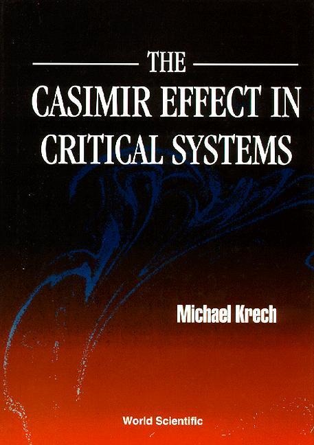CASIMIR EFFECT IN CRITICAL SYSTEMS,THE