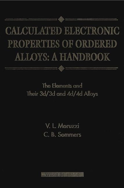 Calculated Electronic Properties of Ordered Alloys: A Handbook - The Element and Their 3d/3D and 4d/4D Alloys