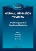 Neuronal Information Processing, from Biological Data to Modelling and Application