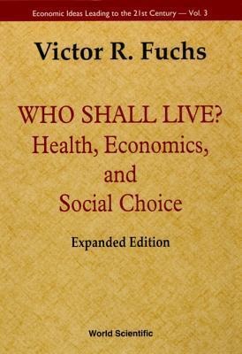 Who Shall Live? Health, Economics, and Social Choice (Expanded Edition)