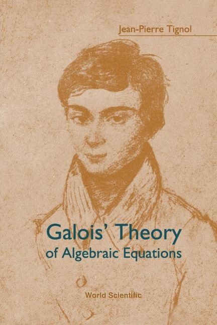 GALOIS THEORY OF ALGEBRAIC EQUATIONS