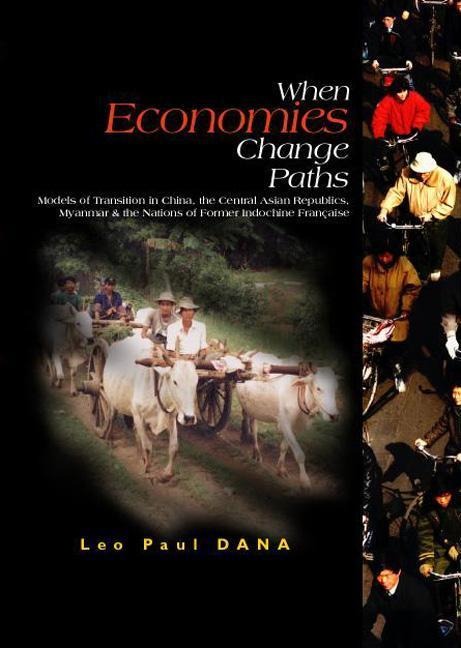 When Economies Change Paths: Models of Transition in China, the Central Asian Republics, Myanmar and the Nations of Former Indochine Francaise