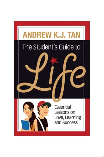The Student's Guide to Life Essential Lessons on Love, Learning and Success