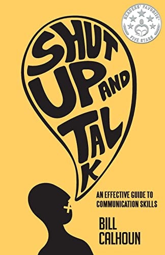 Shut Up And Talk An Effective Guide To Communication Skills