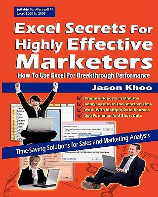 Excel Secrets for Highly Effective Marketers How to Use Excel for Breakthrough Performance
