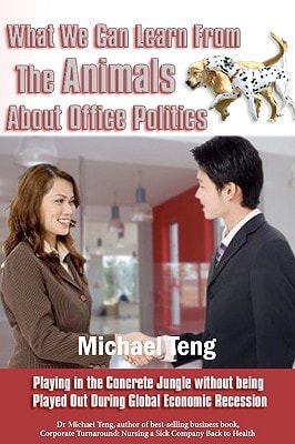 What We Can Learn From The Animals About Office Politics Playing In The Concrete Jungle Without Being Played Out During Global Economic Recession