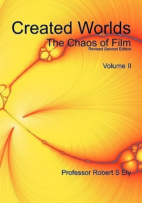 Created Worlds The Chaos of Film