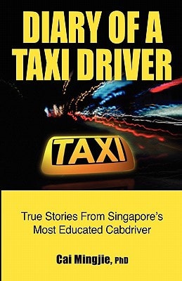 Diary of a Taxi Driver True Stories from Singapore's Most Educated Cabdriver