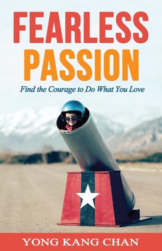 Fearless Passion Find the Courage to Do What You Love