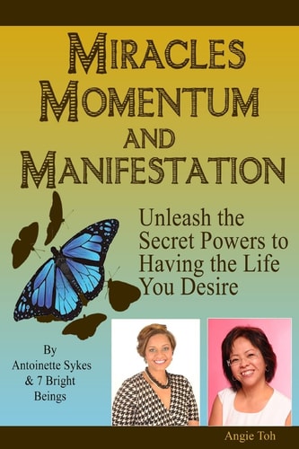 Miracles Momentum and Manifestation Unleash the Secret Powers to Having the Life: I M Possible