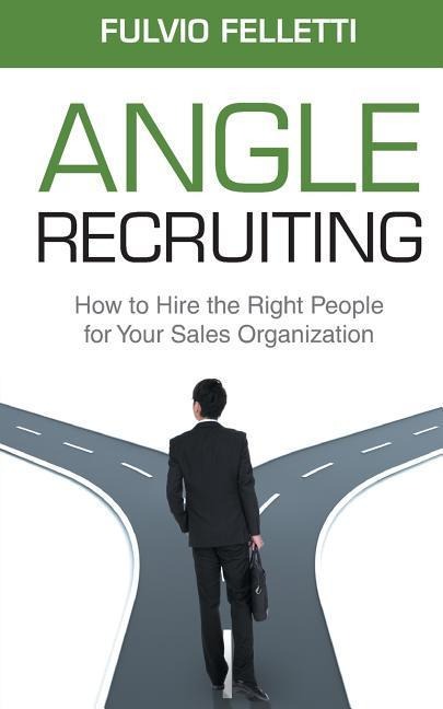 Angle Recruiting: How to Hire the Right People for Your Sales Organization