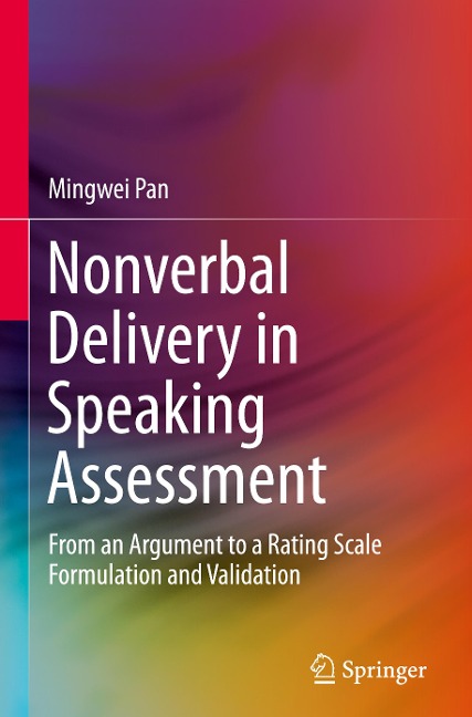 Nonverbal Delivery in Speaking Assessment: From An Argument to A Rating Scale Formulation and Validation