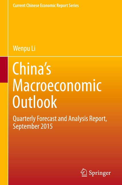 Chinas Macroeconomic Outlook: Quarterly Forecast and Analysis Report, September 2015