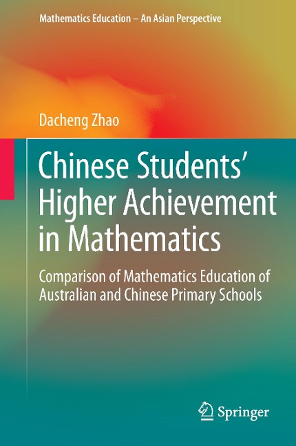 Chinese Students Higher Achievement in Mathematics: Comparison of Mathematics Education of Australian and Chinese Primary Schools