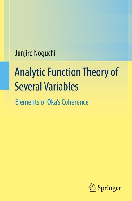 Analytic Function Theory of Several Variables: Elements of Okas Coherence