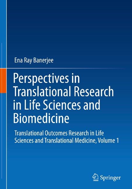 Perspectives in Translational Research in Life Sciences and Biomedicine: Translational Outcomes Research in Life Sciences and Translational Medicine, Volume 1