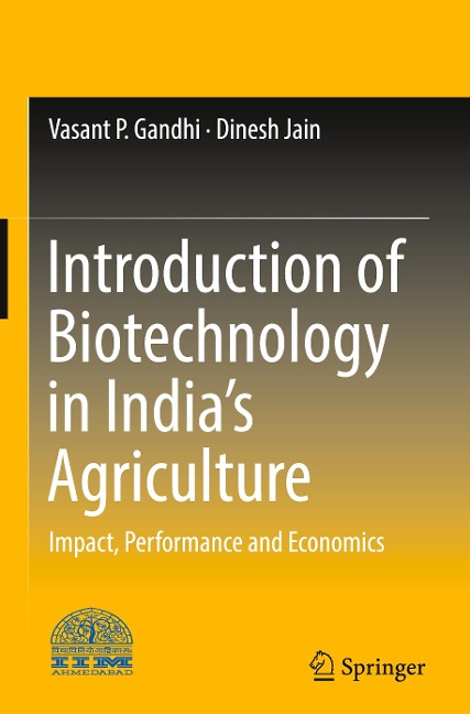 Introduction of Biotechnology in Indias Agriculture: Impact, Performance and Economics
