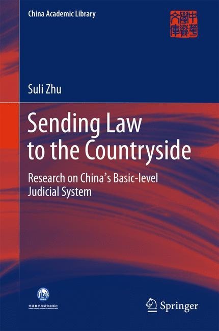 Sending Law to the Countryside: Research on Chinas Basic-level Judicial System