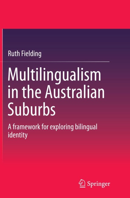 Multilingualism in the Australian Suburbs: A framework for exploring bilingual identity