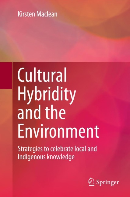 Cultural Hybridity and the Environment: Strategies to celebrate local and Indigenous knowledge