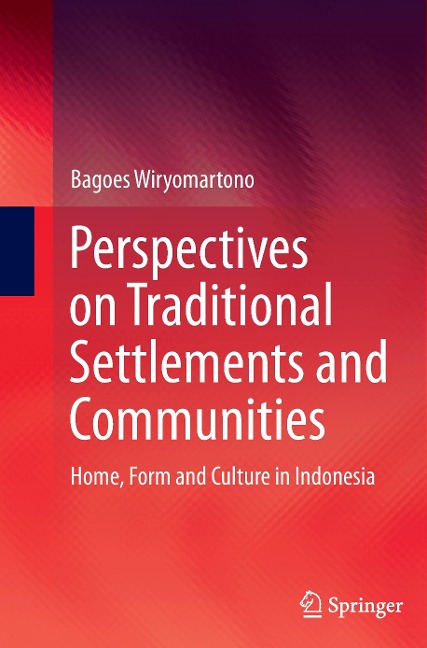 Perspectives on Traditional Settlements and Communities: Home, Form and Culture in Indonesia