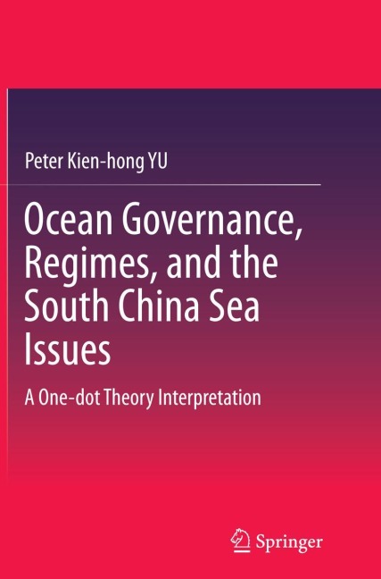 Ocean Governance, Regimes, and the South China Sea Issues: A One-dot Theory Interpretation