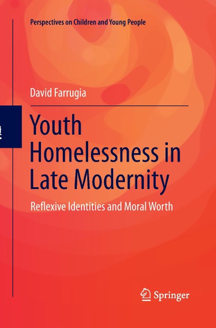 Youth Homelessness in Late Modernity: Reflexive Identities and Moral Worth