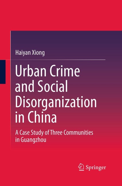 Urban Crime and Social Disorganization in China: A Case Study of Three Communities in Guangzhou
