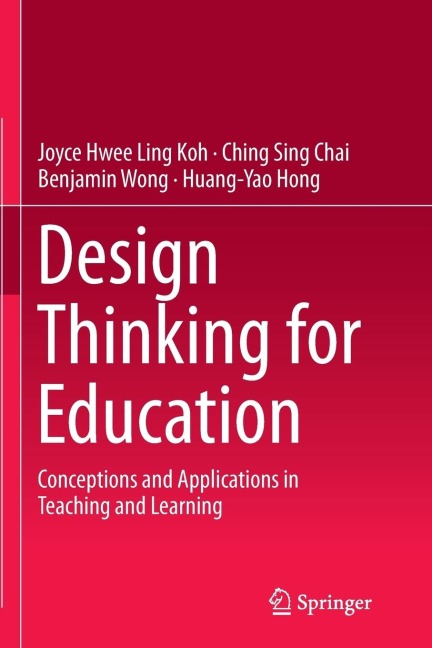 Design Thinking for Education: Conceptions and Applications in Teaching and Learning