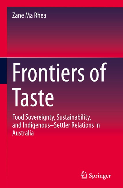 Frontiers of Taste: Food Sovereignty, Sustainability and Indigenous-Settler Relations In Australia