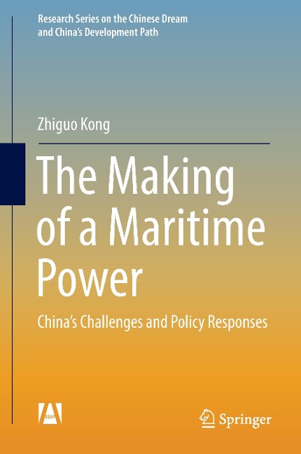 The Making of a Maritime Power: Chinas Challenges and Policy Responses