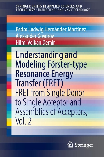 Understanding and Modeling Förster-Type Resonance Energy Transfer (Fret): Fret from Single Donor to Single Acceptor and Assemblies of Acceptors, Vol. 2