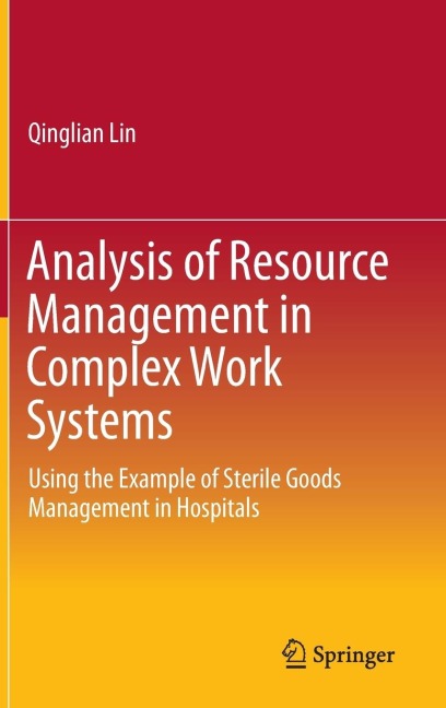 Analysis of Resource Management in Complex Work Systems: Using the Example of Sterile Goods Management in Hospitals