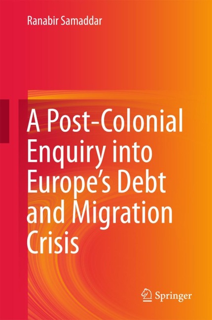 A Post-Colonial Enquiry into Europes Debt and Migration Crisis