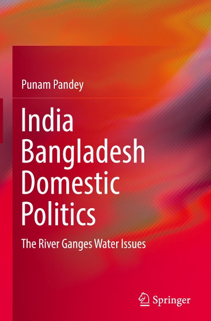 India Bangladesh Domestic Politics: The River Ganges Water Issues