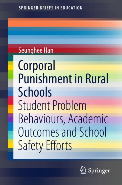 Corporal Punishment in Rural Schools: Student Problem Behaviours, Academic Outcomes and School Safety Efforts